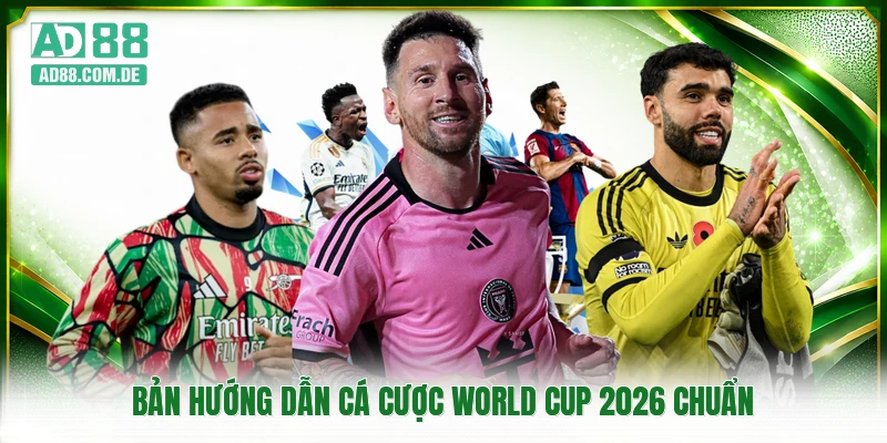 Bản hướng dẫn cá cược World Cup 2026 chuẩn