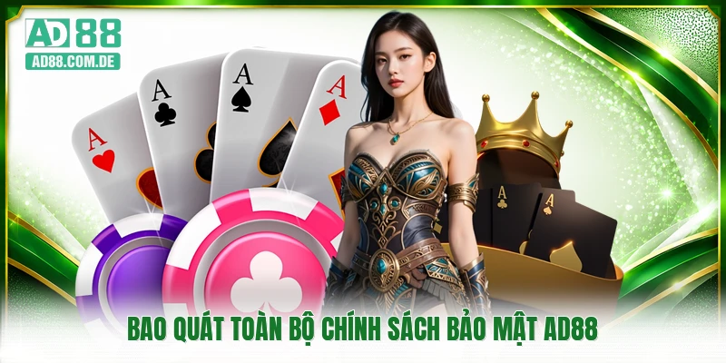 Bao quát toàn bộ chính sách bảo mật AD88