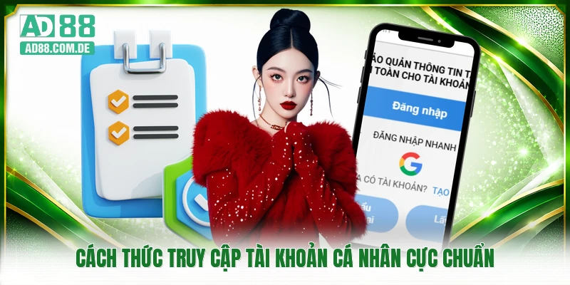 Cách thức truy cập tài khoản cá nhân cực chuẩn