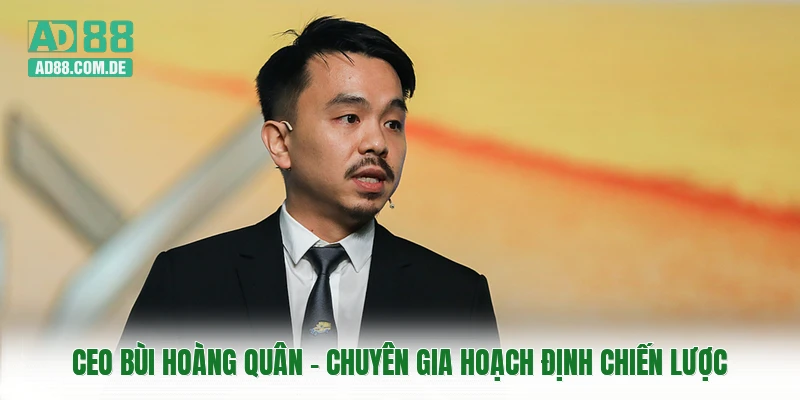 CEO Bùi Hoàng Quân - Chuyên Gia Hoạch Định Chiến Lược