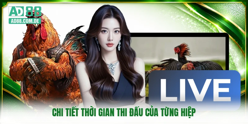 Chi tiết thời gian thi đấu của từng hiệp
