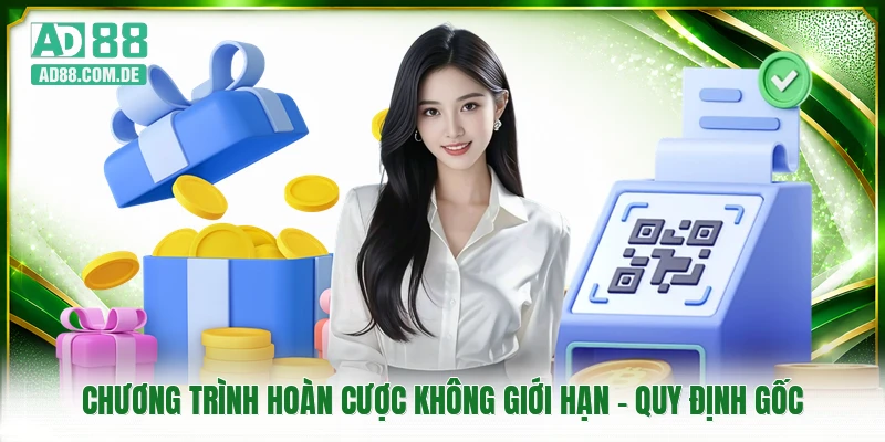 Chương Trình Hoàn Cược Không Giới Hạn - Quy Định Gốc