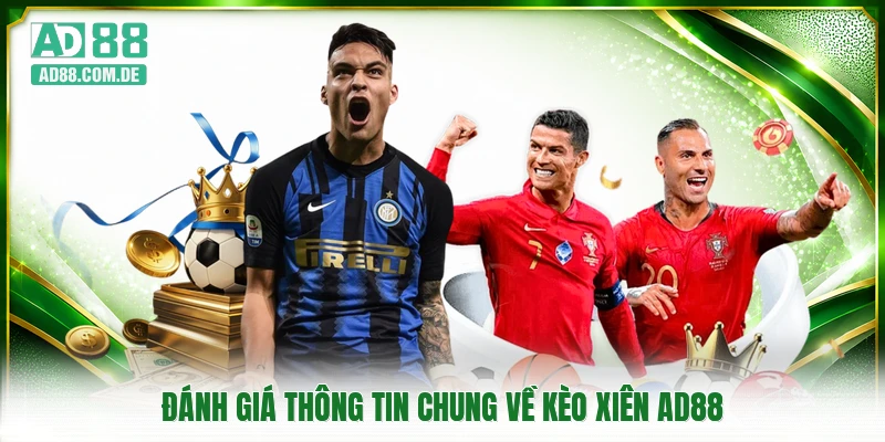 Đánh giá thông tin chung về kèo xiên AD88