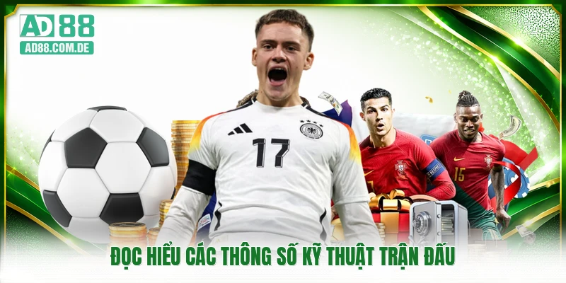 Đọc hiểu các thông số kỹ thuật trận đấu