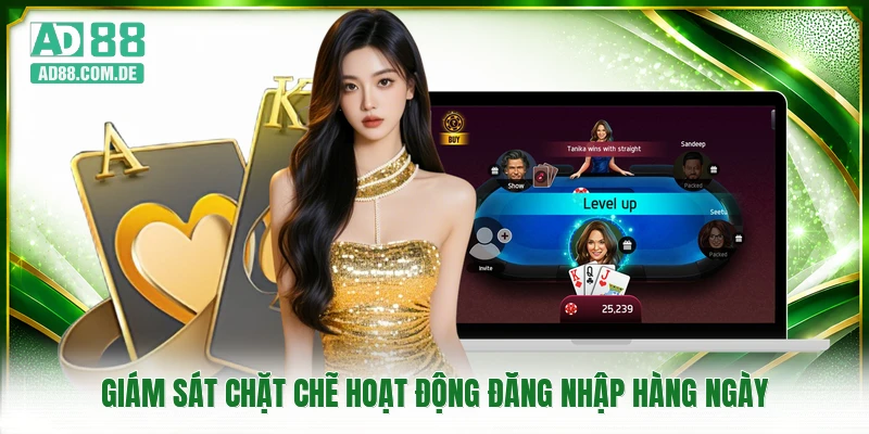 Giám sát chặt chẽ hoạt động đăng nhập hàng ngày