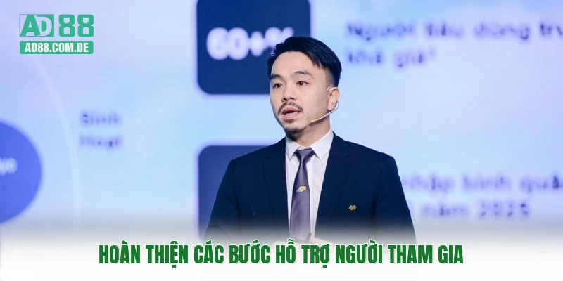 Hoàn thiện các bước hỗ trợ người tham gia