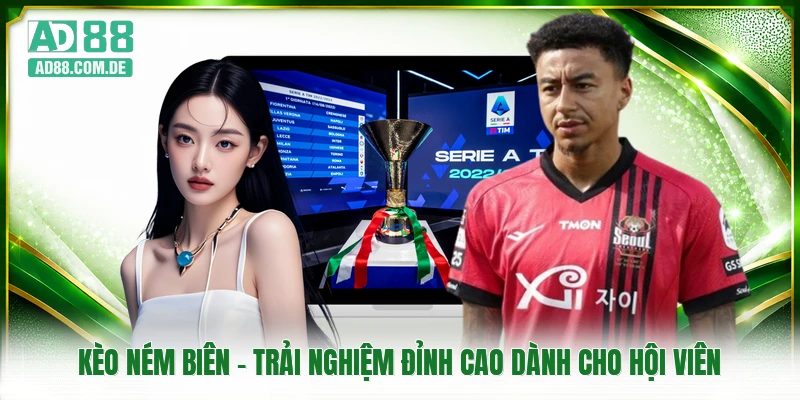 Kèo Ném Biên - Trải Nghiệm Đỉnh Cao Dành Cho Hội Viên