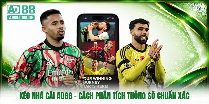 Kèo Nhà Cái AD88 - Cách Phân Tích Thông Số Chuẩn Xác