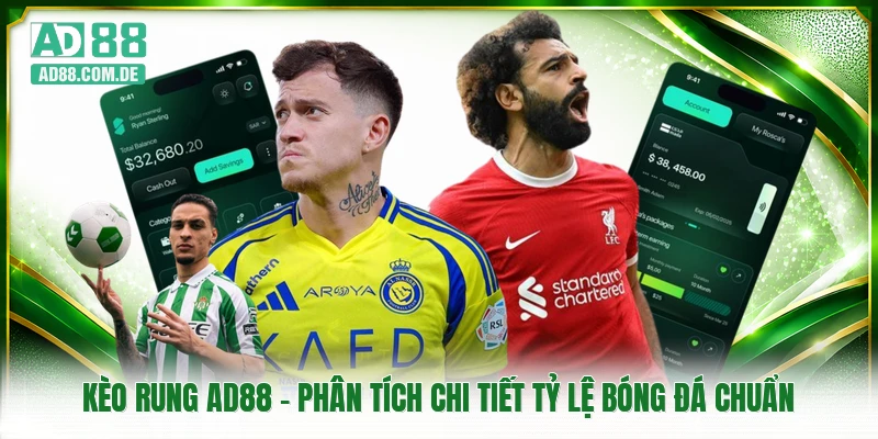 Kèo Rung AD88 - Phân Tích Chi Tiết Tỷ Lệ Bóng Đá Chuẩn