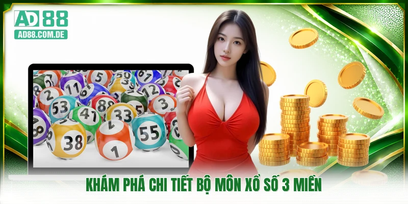 Khám phá chi tiết bộ môn xổ số 3 miền