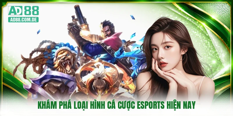 Khám phá loại hình cá cược Esports hiện nay