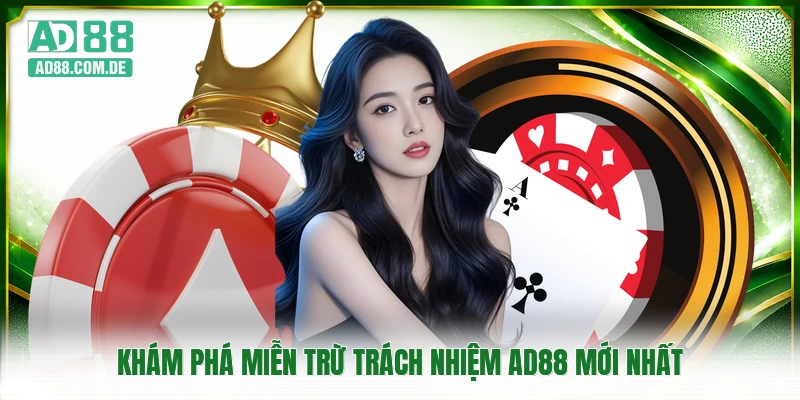 Khám phá miễn trừ trách nhiệm AD88 mới nhất
