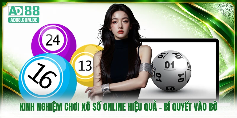 Kinh Nghiệm Chơi Xổ Số Online Hiệu Quả - Bí Quyết Vào Bờ