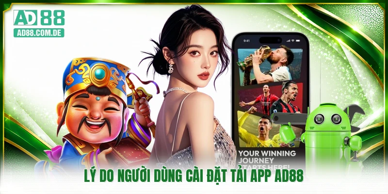 Lý do người dùng cài đặt tải app AD88