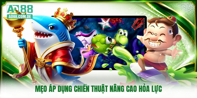 Mẹo áp dụng chiến thuật nâng cao hỏa lực