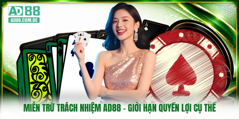 Miễn Trừ Trách Nhiệm AD88 - Giới Hạn Quyền Lợi Cụ Thể