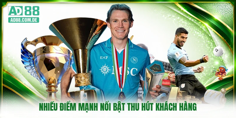 Nhiều điểm mạnh nổi bật thu hút khách hàng
