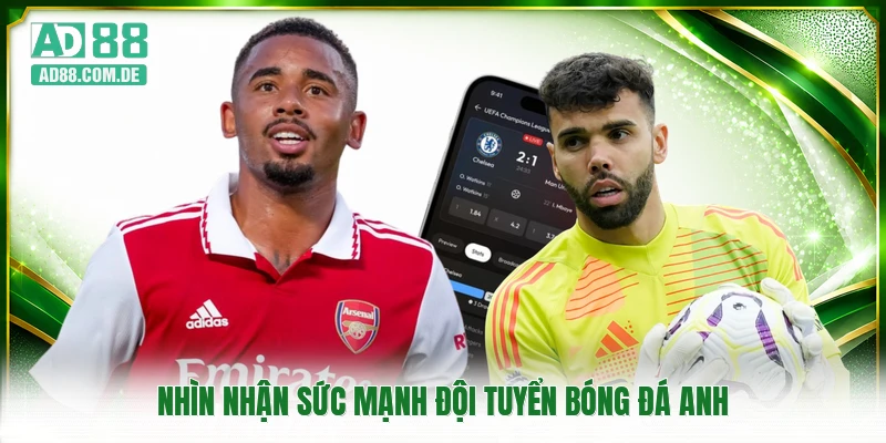 Nhìn nhận sức mạnh đội tuyển bóng đá Anh