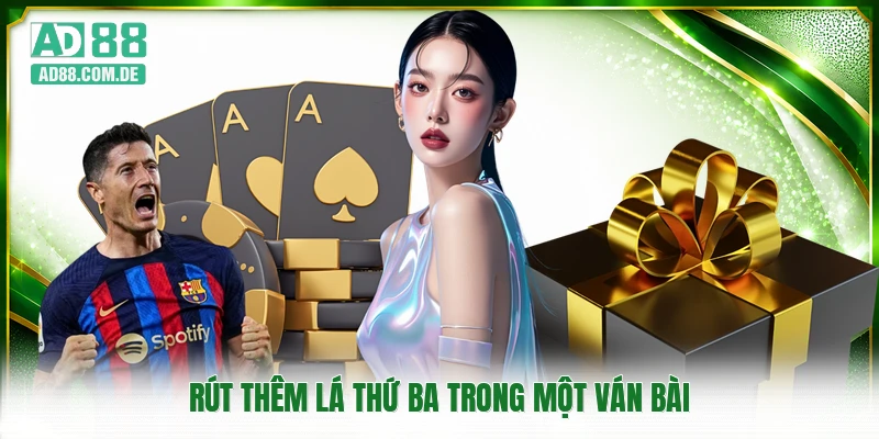 Rút thêm lá thứ ba trong một ván bài