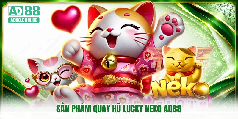 Sản phẩm quay hũ Lucky Neko AD88