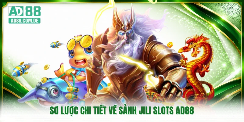 Sơ lược chi tiết về sảnh JILI slots AD88