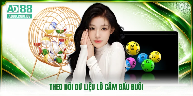 Theo dõi dữ liệu lô câm đầu đuôi