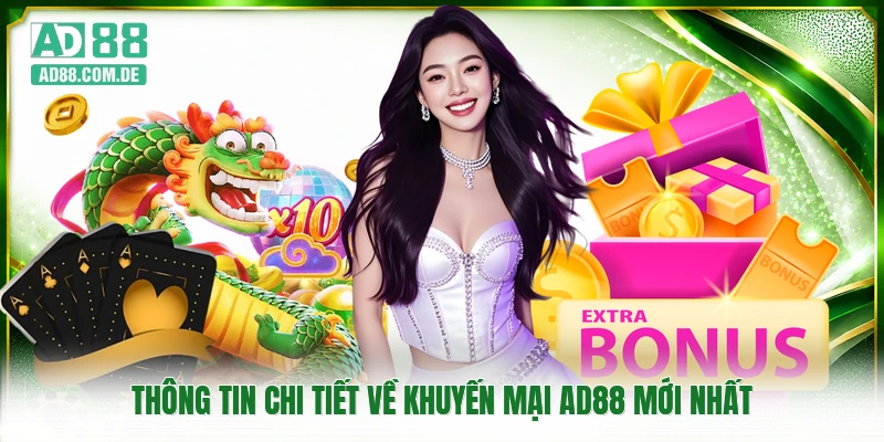 Thông tin chi tiết về khuyến mại AD88 mới nhất