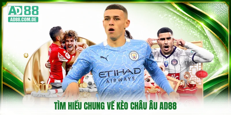Tìm hiểu chung về kèo châu Âu AD88