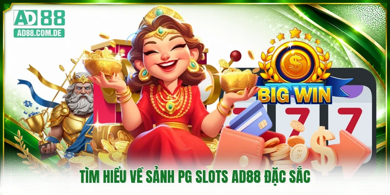 Tìm hiểu về sảnh PG slots AD88 đặc sắc