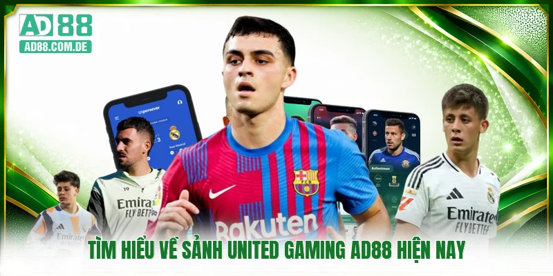Tìm hiểu về sảnh United Gaming AD88 hiện nay