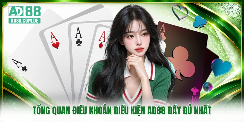 Tổng quan điều khoản điều kiện AD88 đầy đủ nhất