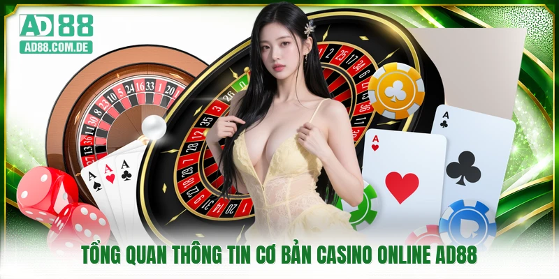 Tổng quan thông tin cơ bản casino online AD88