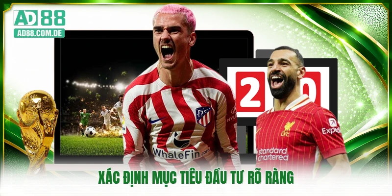 Xác định mục tiêu đầu tư rõ ràng